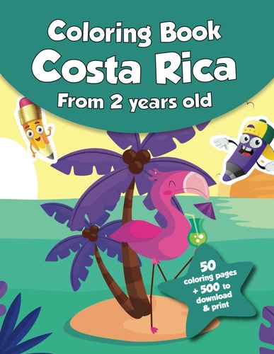 Coloring Book for Kids - Costa Rica (from 2 Years Old) 50 Coloring Pages + 500 to Download & Print!