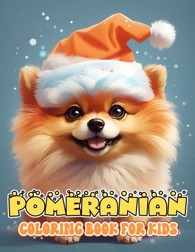 Pomeranian Coloring Book For Kids Beautiful Illustrations Will Make You Excited For Boys And Girls