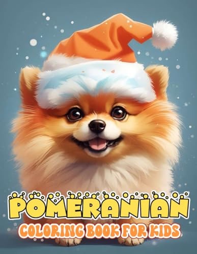 Pomeranian Coloring Book For Kids Beautiful Illustrations Will Make You Excited For Boys And Girls
