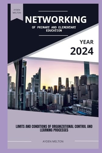 Networking of Primary and Elementary Education Limits and Conditions of Organizational Control and Learning Processes
