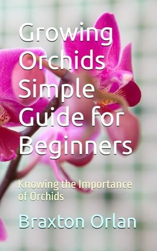 Growing Orchids Simple Guide for Beginners Knowing the Importance of Orchids
