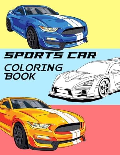 Sports Car Coloring Book Classic Curves and Modern Lines - A Spectrum of Supercars