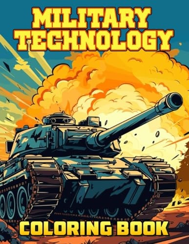 Military Technology Coloring Book Army Bases & High-Tech Machines, Ages 6-11