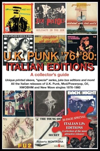 U.K. Punk 1976-1980 ITALIAN EDITIONS. A Collector's Guide: All the Italian Releases of U.K. Punk, Mod/Power Pop, Oi!, NWOBHM and New Wave Singles 1976-1980