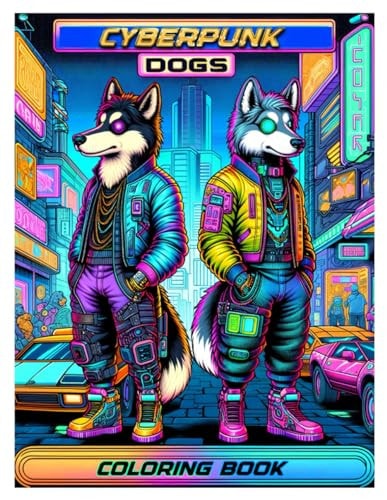 Cyberpunk Dogs Coloring Book With Diverse, Wild, Jungle-themed Animals for Adults and Teens.colouring For Adult