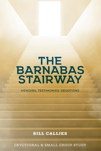 The Barnabas Stairway Memoirs, Testimonies, Devotions