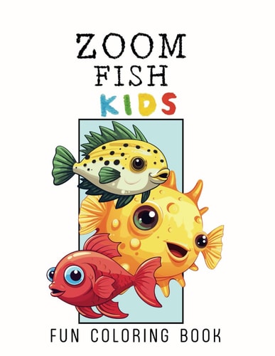Zoom Fish Kids 50 Incredible Illustrations of Fishes with Huge Eyes, to Have Fun, Relax in an Aquatic Environment