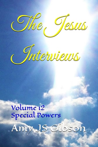 The Jesus Interviews Volume 12 Special Powers
