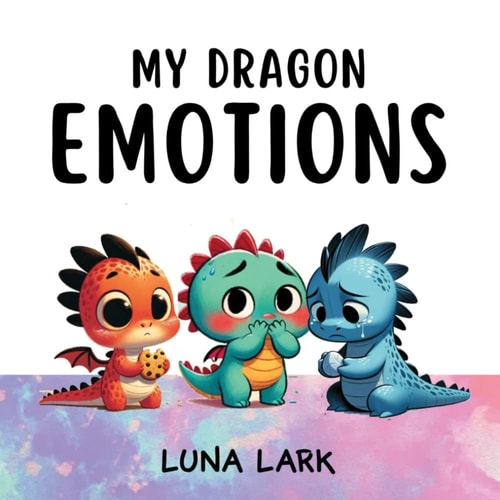 My Dragon Emotions Children's Book About Feelings, Kids Ages 3-5