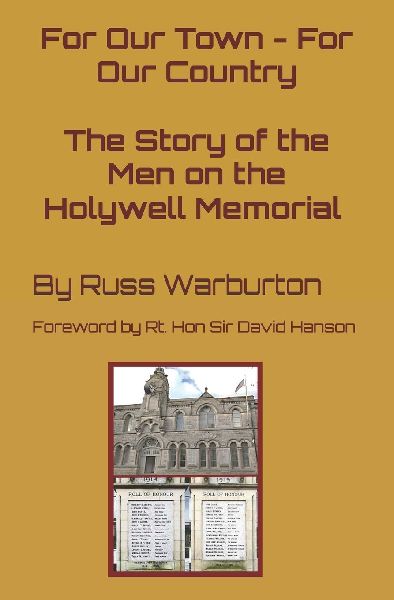 For Our Town - For Our Country: The Story of the Men on the Holywell Memorial