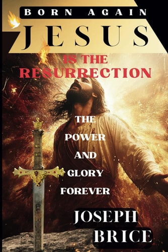 Born Again Now What Jesus is the Resurrection