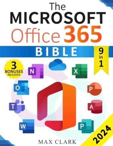 The Microsoft Office 365 Bible The Complete and Easy-To-Follow Guide to Master the 9 Most In-Demand Microsoft Programs - Secret Tips & Shortcuts to Stand Out From the Crowd and Impress Your Boss