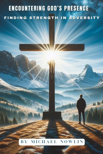 Encountering God's Presence Finding Strength in Adversity