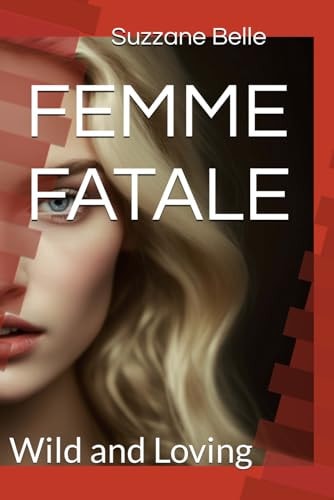 Femme Fatale Wild and Loving