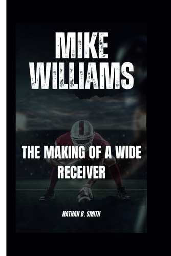 Mike Williams The Making of a Wide Receiver