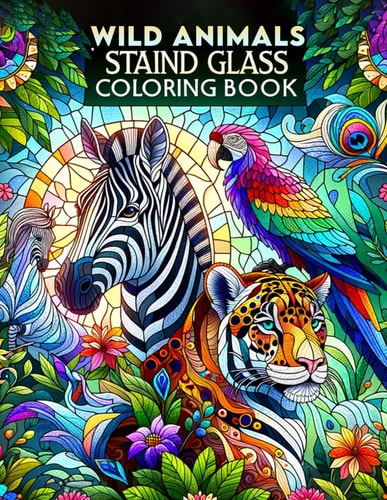 Wild Animals Stained Glass Coloring Book Explore the Beauty of Wild Animals in Stained Glass Art, Ideal for Nature Lovers and Creative Minds.colouring For Adult