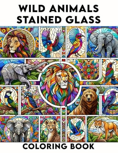 Wild Animals Stained Glass Coloring Book Explore the Beauty of Wild Animals in Stained Glass Art, Ideal for Nature Lovers and Creative Minds.colouring For Adult