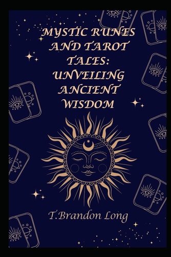 Mystic Runes and Tarot Tales Unveiling Ancient Wisdom