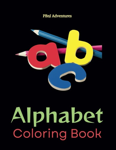 ABC Coloring Book for Children PBnJ Adventures Learn Alphabet For Small Kids, Students, and Family 24037