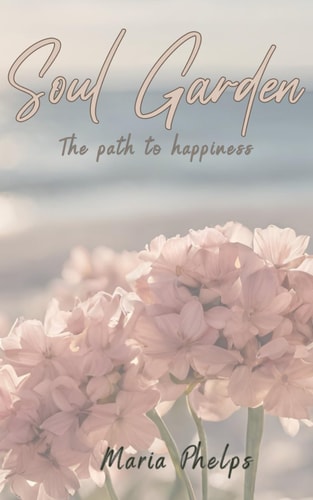 Soul Garden The Path to Happiness