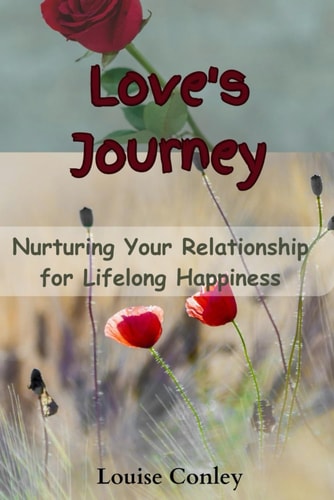 Love's Journey Nourishing Your Relationship for Lifelong Happiness