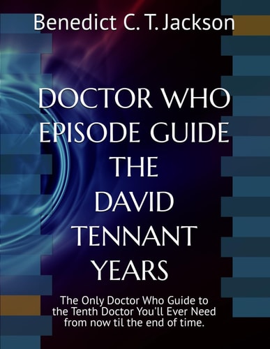 DOCTOR WHO EPISODE GUIDE THE DAVID TENNANT YEARS