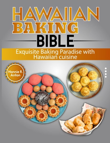 Hawaiian Baking Bible Exquisite Baking Paradise with Hawaiian Cuisine
