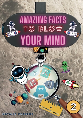 Amazing Facts to Blow Your Mind Space & Technology Interesting Facts For Curious Kids, Teens and Adults