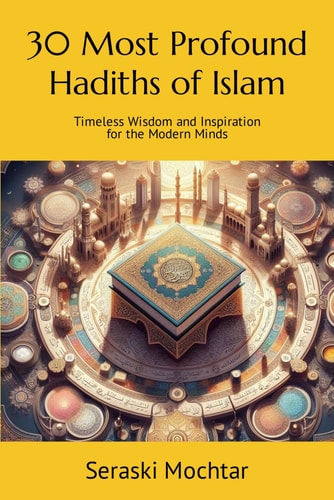 30 Most Profound Hadiths of Islam Timeless Wisdom and Inspiration for the Modern Minds