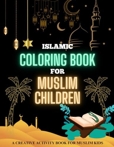 Islamic Coloring Book for Muslim Children A Creative Activity Book For Muslim Kids