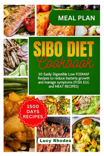 Sibo Deit Cookbook 30 Easily Digestible Low FODMAP Recipes to Reduce Bacteria Growth and Manage Symptoms (FISH, EGG and MEAT RECIPES)