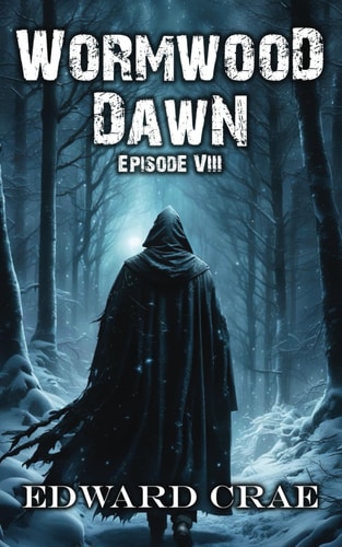 Wormwood Dawn Episode VIII: An Apocalyptic Serial
