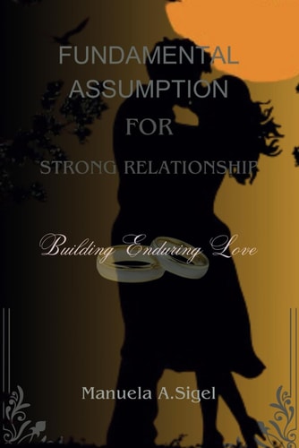 Fundamental Assumption for Strong Relationship Building Enduring Love