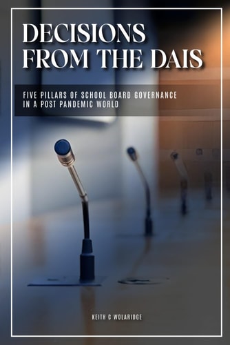 Decisions from the Dais Five Pillars of School Board Goverance in a Post Pandemic World