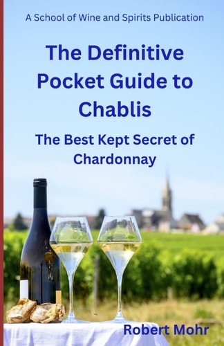 The Definitive Pocket Guide to Chablis The Hidden Secret of Chardonnay