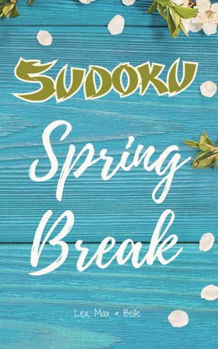 Sun-Kissed Adventure Spring Break Sudoku 100 Puzzles with Answers / Large Print / One Per Page / Day-to-Day Fun for Your Brain