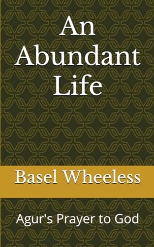 ABUNDANT LIFE Agur's Prayer to God