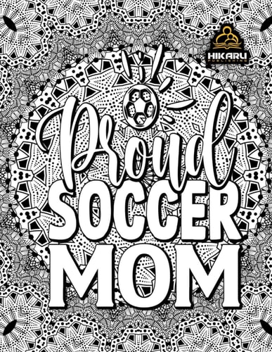 Soccer Mom Only for Moms who Never Give Up!: Coloring Book for Number 1 Moms