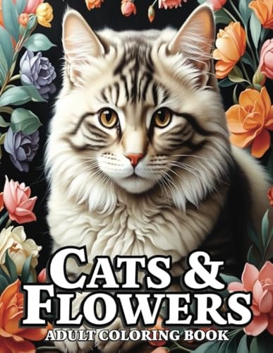 Cats & Flowers Adult Coloring Book for Women,52 Realistic Cats and Florals in Grayscale for Stress Relief and Relaxation.