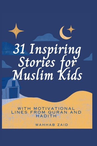 31 Inspiring Stories For Muslim Kids With Motivational Lines from Quran And Hadith
