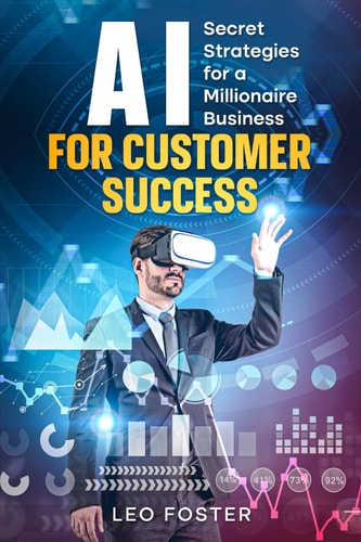 AI for Customer Success Secret Strategies for a Millionaire Business