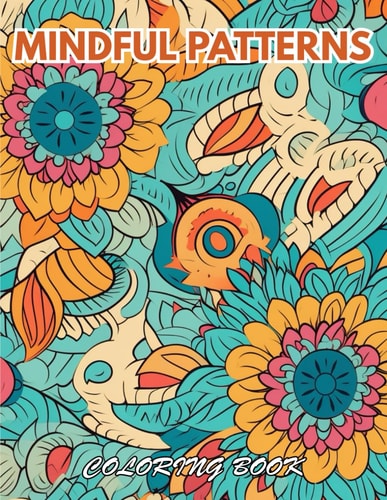Mindful Patterns Coloring Book Mindfulness Coloring to Soothe Anxiety