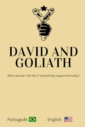 David and Goliath What Would it be Like If Everything Happened Today?