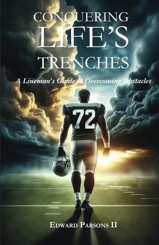 Conquering Life's Trenches A Lineman's Guide to Overcoming Obstacles