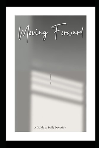 Moving Forward A Guide to Daily Devotion