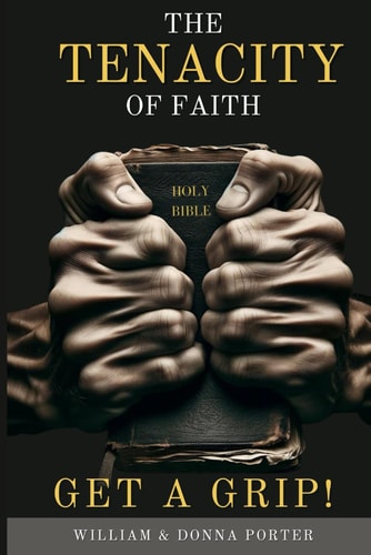 The Tenacity of Faith Get a Grip!