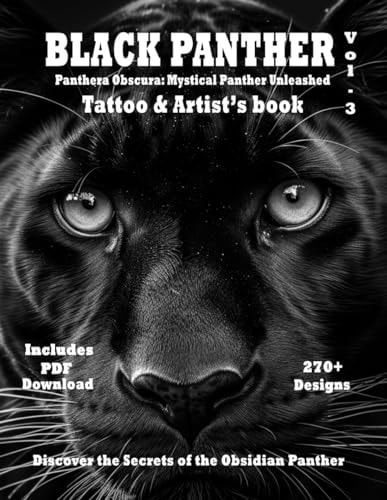 Black Panther - Tattoo & Artist's Book Vol. 3 Panthera Obscura A Captivating Surrealistic Panther Tattoo Design Collection in Grayscale Photorealism
