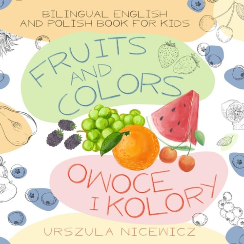 Fruits and Colors - Owoce i Kolory Bilingual English and Polish Book for Kids