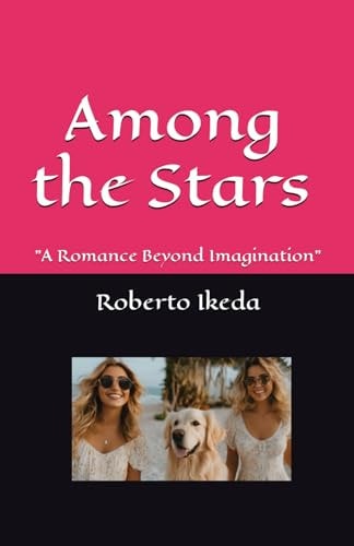 Among the Stars "A Romance Beyond Imagination"