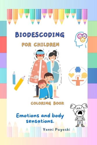 Biodescoding for Children Emotions and Body Sensations- COLORING BOOK